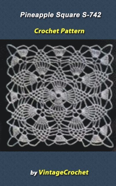 Vintage Crochet - Pineapple Square S-742 Vintage Crochet Pattern, E-bok