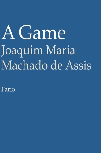 Joaquim Maria Machado de Assis - Game, E-bok