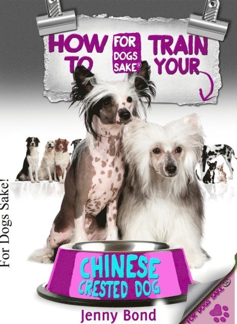 Jenny Bond - How To Train Your Chinese Crested Dog, E-bok. Tillgänglighet: Lägg i varukorg