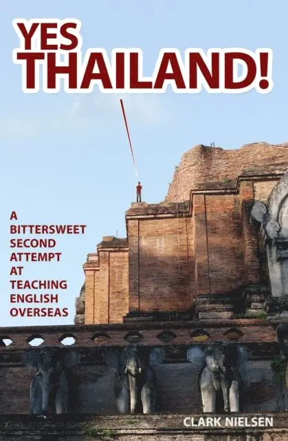 Clark Nielsen - Yes Thailand! A Bittersweet Second Attempt at Teaching English Overseas, E-bok. Tillgänglighet: Lägg i varukorg