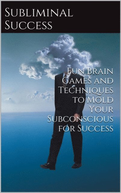 Paul Matthews - Subliminal Success: Ten Fun Brain Games to Reach Your Brain's Potential, E-bok