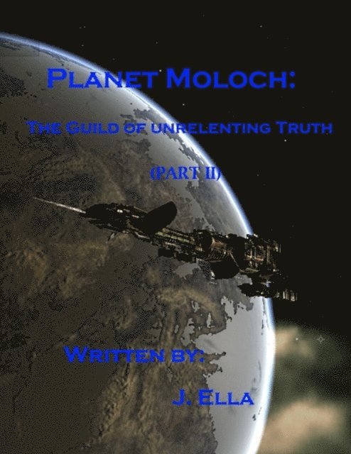 J Ella - Planet Moloch: Guild of Unrelenting Truth (Part II), E-bok
