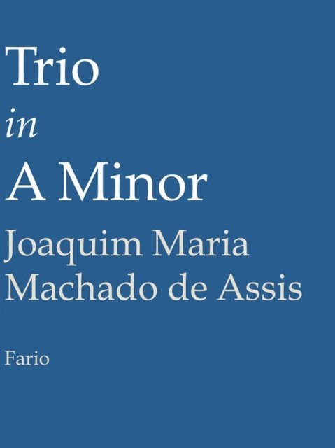 Joaquim Maria Machado de Assis - Trio in A Minor, E-bok
