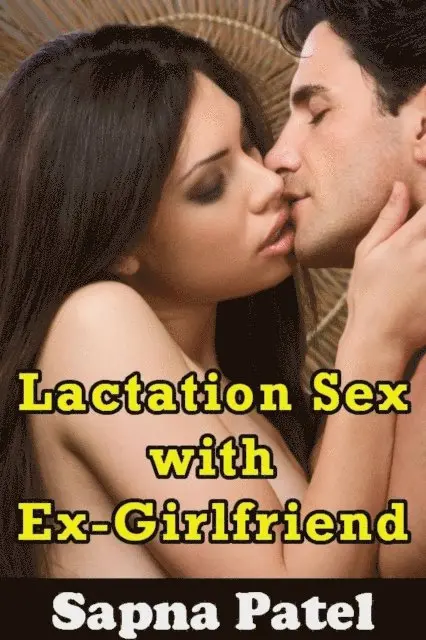 Sapna Patel - Lactation Sex with Ex-Girlfriend, E-bok. Tillgänglighet: Lägg i varukorg