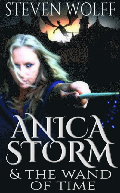 Steven Wolff - Anica Storm & The Wand Of Time, E-bok