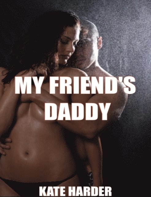 Kate Harder - My Friend's Daddy, E-bok. Tillgänglighet: Lägg i varukorg