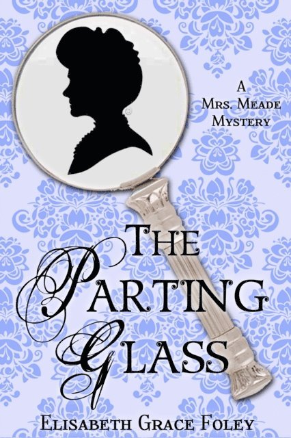 Elisabeth Grace Foley - Parting Glass: A Mrs. Meade Mystery, E-bok. Tillgänglighet: Lägg i varukorg