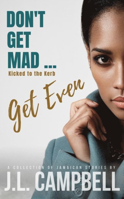J.L. Campbell - Don't Get Mad...Get Even: Short Stories Vol. 2 - Kicked to the Kerb, E-bok