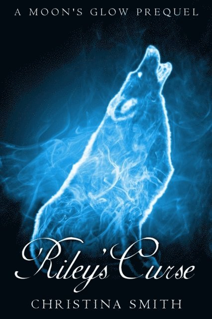 Christina Smith - Riley's Curse, A Moon's Glow Prequel, E-bok