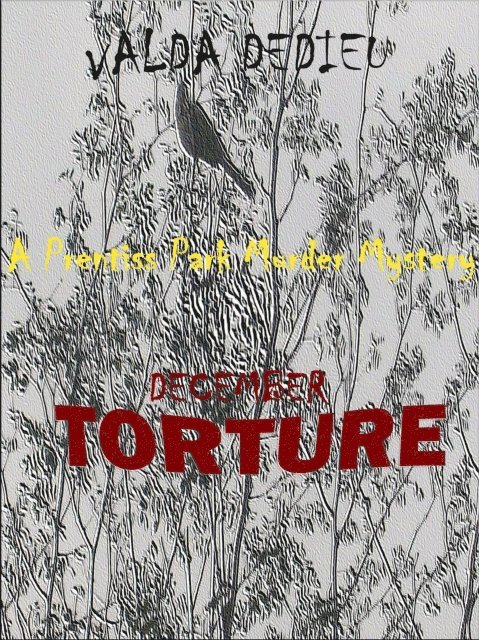 Valda DeDieu - December: Torture: A Prentiss Park Murder Mystery, E-bok