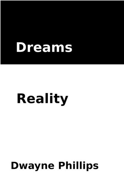 Dwayne Phillips - Dreams Reality, E-bok