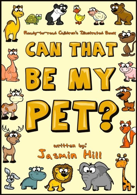 Jasmin Hill - Can That Be My Pet? Ready-to-Read Children's Illustrated Book, E-bok. Tillgänglighet: Lägg i varukorg