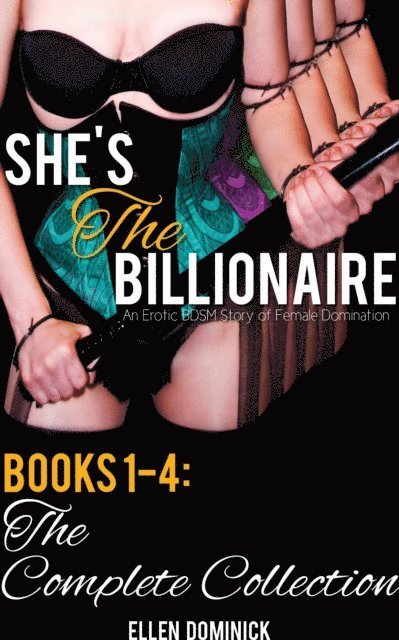 Ellen Dominick - She's the Billionaire: An Erotic BDSM Story of Female Domination- Books 1-4: The Complete Collection, E-bok. Tillgänglighet: Lägg i varukorg