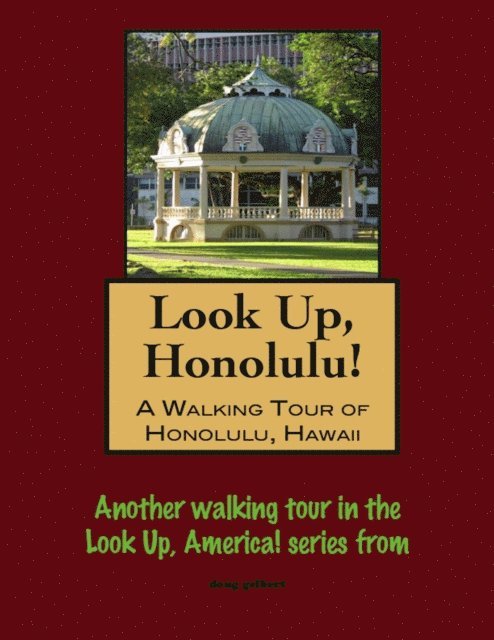 Doug Gelbert - Look Up, Honolulu! A Walking Tour of Honolulu, Hawaii, E-bok. Tillgänglighet: Lägg i varukorg