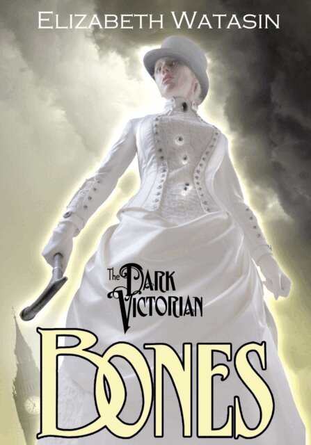 Elizabeth Watasin - Dark Victorian: Bones, E-bok