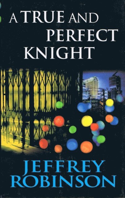Jeffrey Robinson - True and Perfect Knight, E-bok