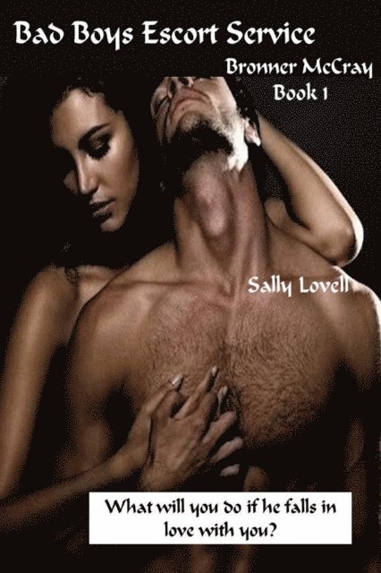 Sally Lovell - Bad Boys Escort Service Bronner McCray Book 1, E-bok. Tillgänglighet: Lägg i varukorg