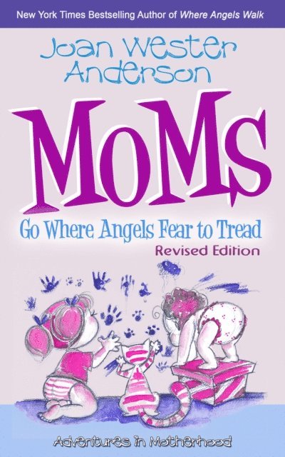 Joan Anderson - Moms Go Where Angels Fear to Tread, Revised Edition, E-bok