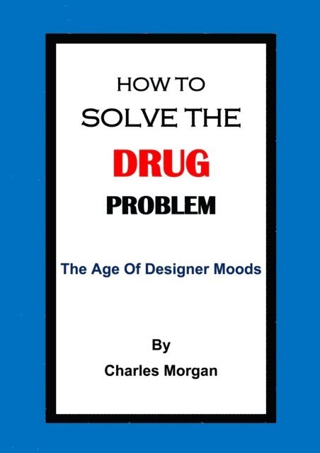 Charles Morgan - How To Solve The Drug Problem, E-bok