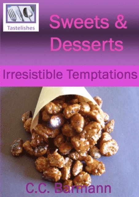 C.C. Barmann - Tastelishes Sweets & Desserts - Irresistible Temptations, E-bok. Tillgänglighet: Lägg i varukorg
