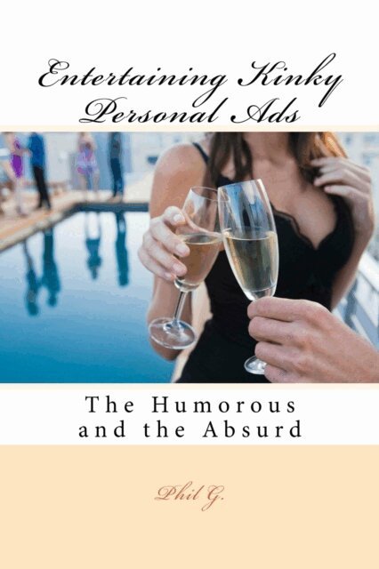Phil G - Entertaining Kinky Personal Ads: The Humorous and the Absurd, E-bok