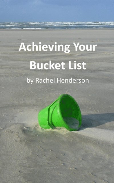 Rachel Henderson - Achieving Your Bucket List, E-bok. Tillgänglighet: Lägg i varukorg