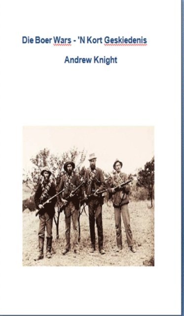 Andrew Knight - Die Boer Wars - 'N Kort Geskiedenis, E-bok