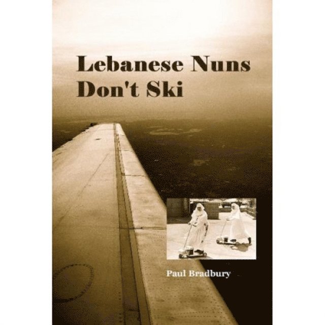 Paul Bradbury - Lebanese Nuns Don't Ski, E-bok