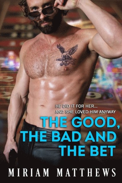 Miriam Matthews - Good, the Bad, and the Bet, E-bok