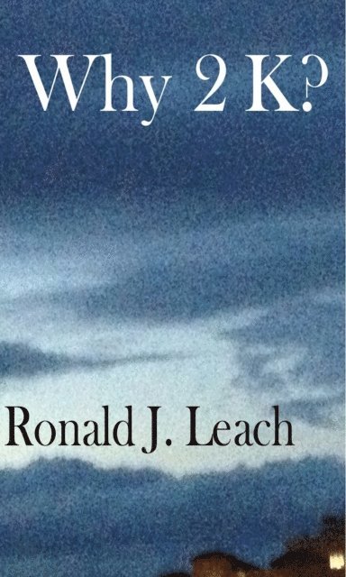 Ronald J. Leach - Why 2K?, E-bok