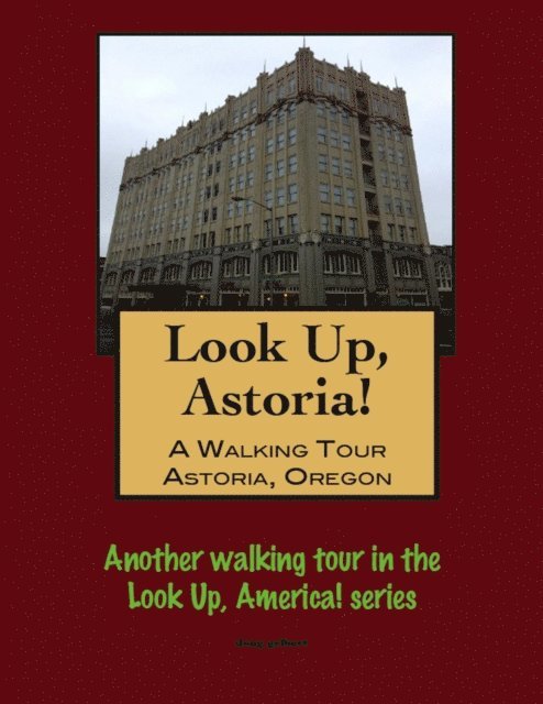 Doug Gelbert - Look Up, Astoria! A Walking Tour of Astoria, Oregon, E-bok. Tillgänglighet: Lägg i varukorg