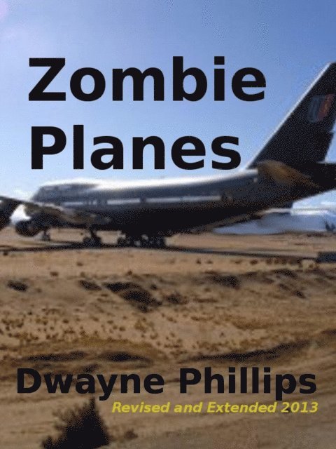 Dwayne Phillips - Zombie Planes: Revised and Extended 2013, E-bok