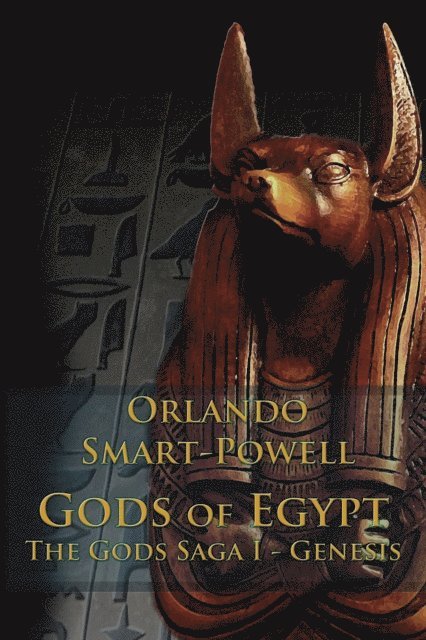 Orlando Smart-Powell - Gods of Egypt - The Gods Saga I - Genesis, E-bok