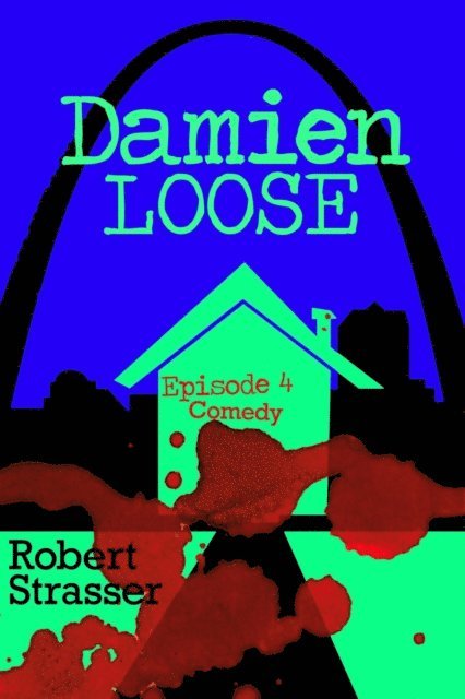 Robert Strasser - Damien Loose, Episode 4 - Comedy, E-bok