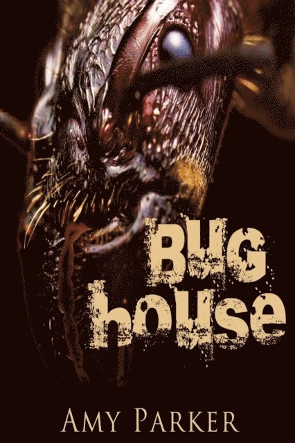 Amy Parker - Bug House, E-bok