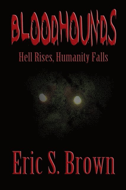 Eric S. Brown - Bloodhounds: Hell Rises, Humanity Falls, E-bok