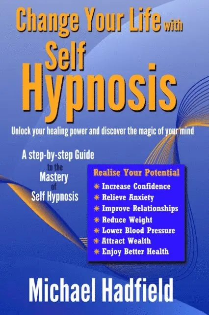 Michael Hadfield - Change Your Life with Self Hypnosis: Unlock Your Healing Power and Discover the Magic of Your Mind, E-bok. Tillgänglighet: Lägg i varukorg