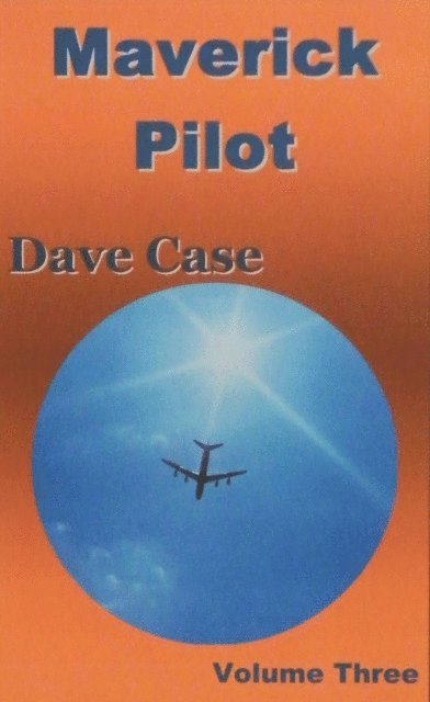 Dave Case - Maverick Pilot, Volume Three, E-bok
