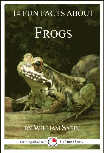 William Sabin - 14 Fun Facts About Frogs: A 15-Minute Book, E-bok. Tillgänglighet: Lägg i varukorg