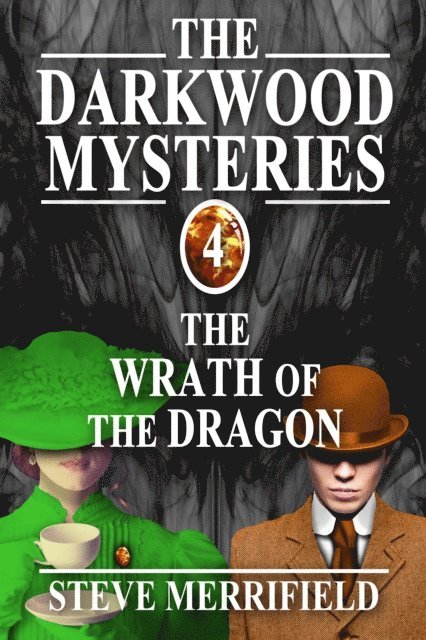 Steve Merrifield - Darkwood Mysteries (4): The Wrath of the Dragon, E-bok