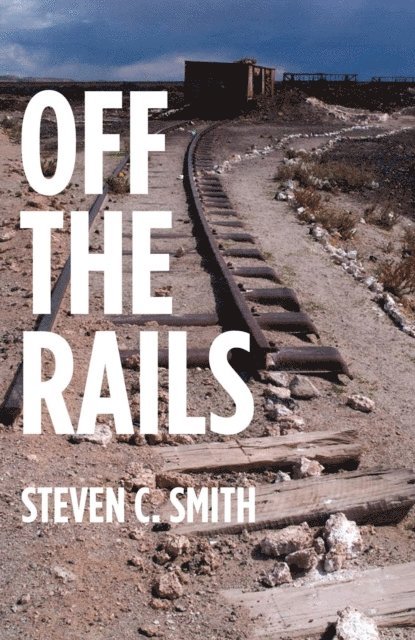 Steven Smith - Off The Rails - Excerpts From My Life, E-bok