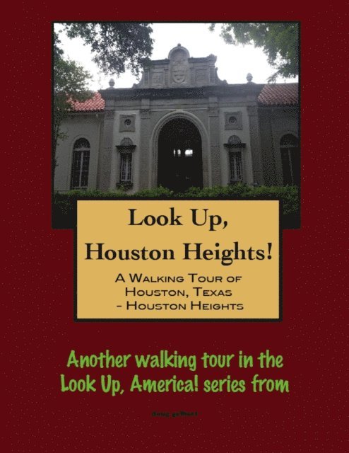 Doug Gelbert - Look Up, Houston Heights! A Walking Tour of Houston, Texas-Houston Heights, E-bok. Tillgänglighet: Lägg i varukorg