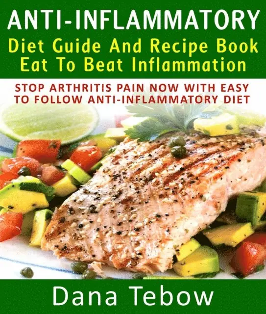 Dana Tebow - Anti-Inflammatory Diet Guide And Recipe Book: Eat To Beat Inflammation : Stop Arthritis Pain Now With Easy To Follow Anti-Inflammatory Diet, E-bok. Tillgänglighet: Lägg i varukorg