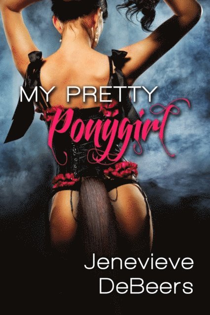 Jenevieve DeBeers - My Pretty Ponygirl, E-bok. Tillgänglighet: Lägg i varukorg