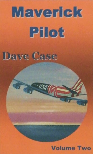 Dave Case - Maverick Pilot, Volume Two, E-bok