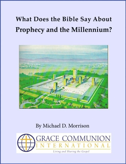 Michael D. Morrison - What Does the Bible Say About Prophecy and the Millennium?, E-bok