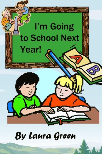 Laura Green - I'm Going to School Next Year!, E-bok
