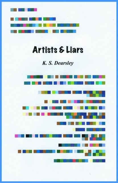 K S Dearsley - Artists & Liars, E-bok