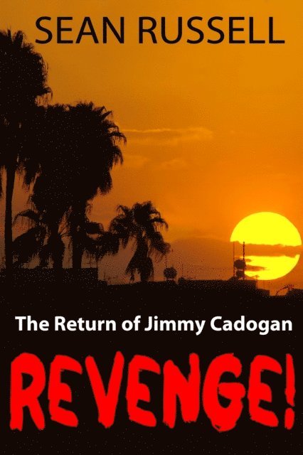 Sean Russell - Revenge! The Return of Jimmy Cadogan, E-bok