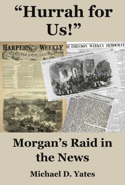 Michael D. Yates - Hurrah for Us!: Morgan's Raid in the News, E-bok